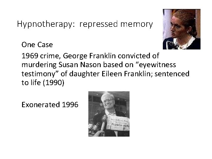 Hypnotherapy: repressed memory One Case 1969 crime, George Franklin convicted of murdering Susan Nason