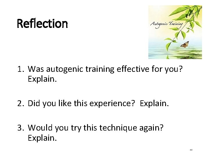 Reflection 1. Was autogenic training effective for you? Explain. 2. Did you like this