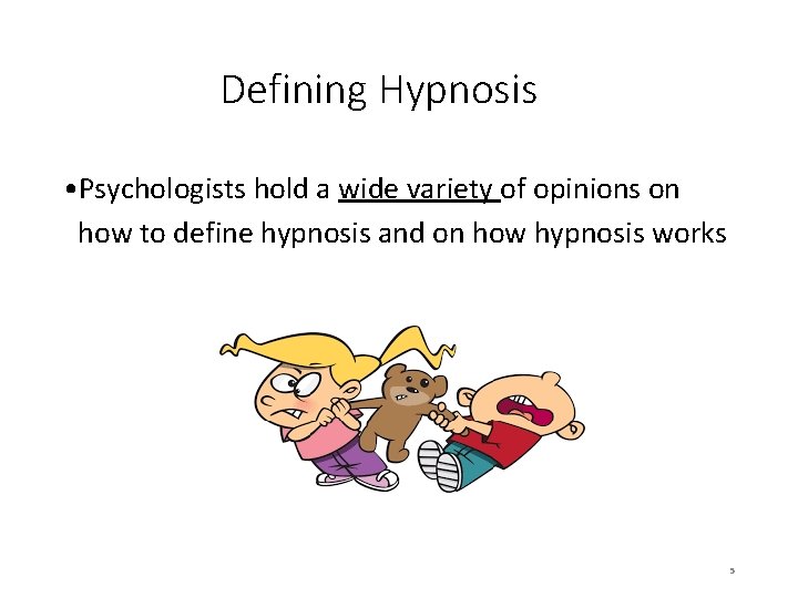 Defining Hypnosis • Psychologists hold a wide variety of opinions on how to define