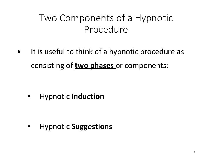 Two Components of a Hypnotic Procedure • It is useful to think of a