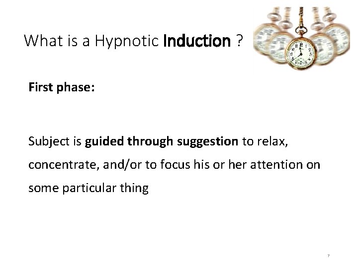 What is a Hypnotic Induction ? First phase: Subject is guided through suggestion to