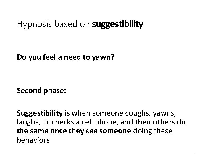 Hypnosis based on suggestibility Do you feel a need to yawn? Second phase: Suggestibility