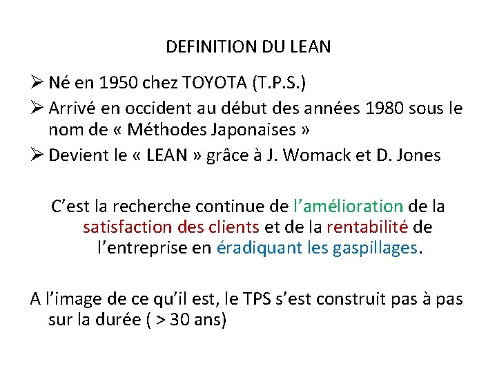 DEFINITION DU LEAN Ø Né en 1950 chez TOYOTA (T. P. S. ) Ø