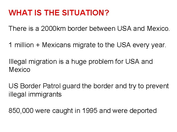 WHAT IS THE SITUATION? There is a 2000 km border between USA and Mexico.