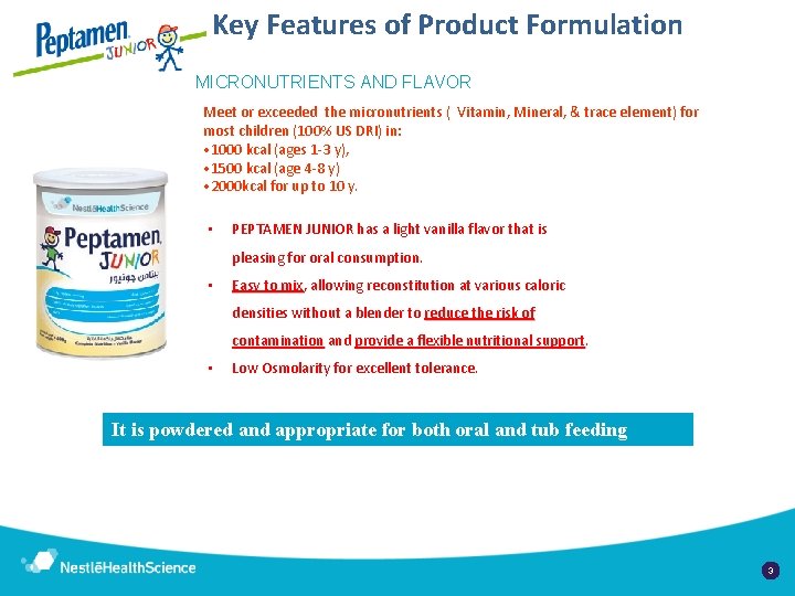Key Features of Product Formulation MICRONUTRIENTS AND FLAVOR Meet or exceeded the micronutrients (