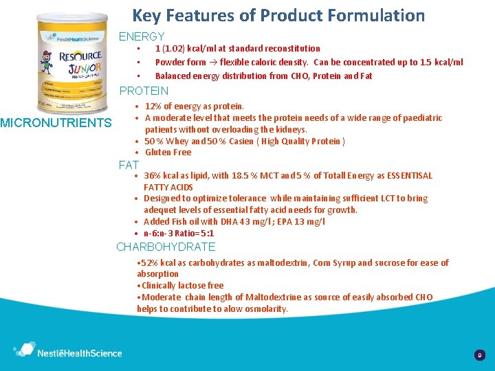 MICRONUTRIENTS Key Features of Product Formulation ENERGY • • • 1 (1. 02) kcal/ml