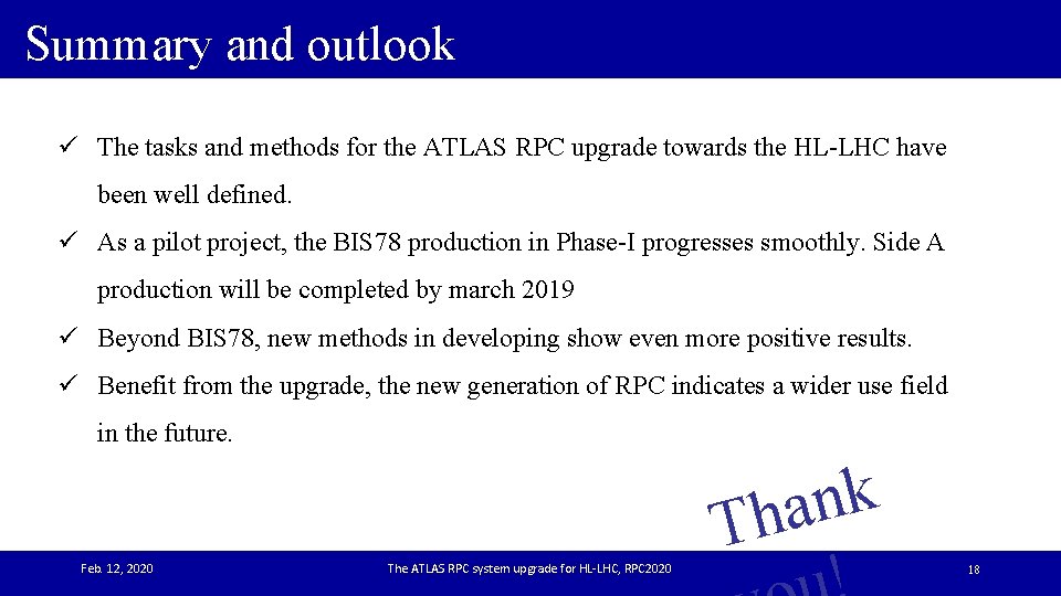 Summary and outlook ü The tasks and methods for the ATLAS RPC upgrade towards