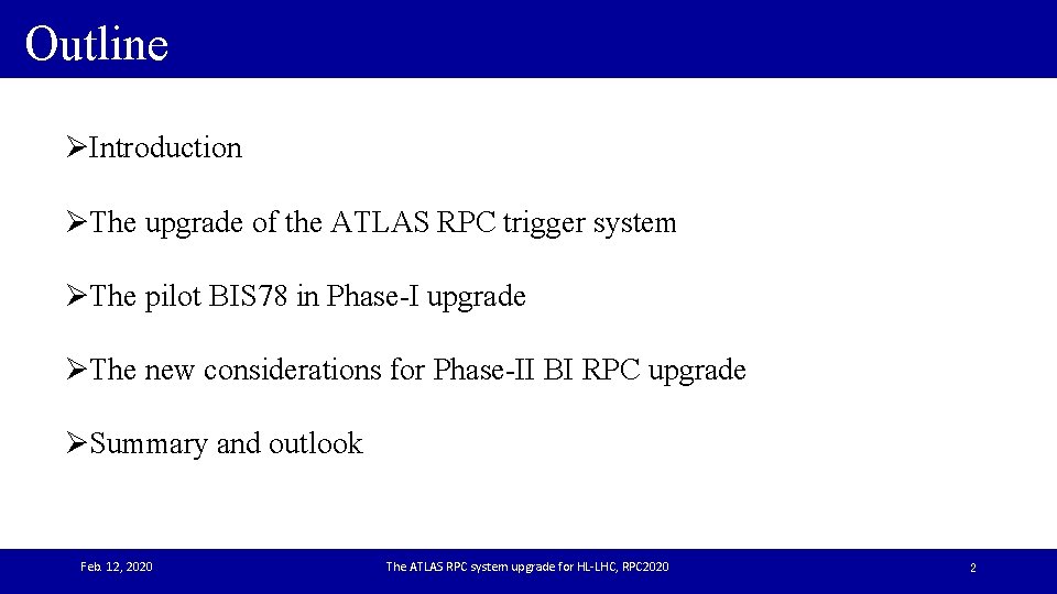 Outline ØIntroduction ØThe upgrade of the ATLAS RPC trigger system ØThe pilot BIS 78