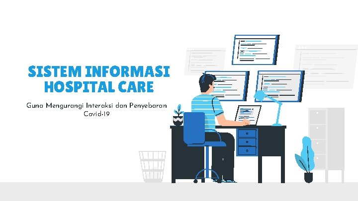 SISTEM INFORMASI HOSPITAL CARE Guna Mengurangi Interaksi dan Penyebaran Covid-19 