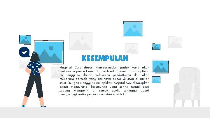 KESIMPULAN Hospital Care dapat mempermudah pasien yang akan melakukan pemeriksaan di rumah sakit, karena