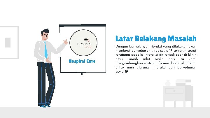 Latar Belakang Masalah Hospital Care Dengan banyak nya interaksi yang dilakukan akan membuat penyebaran