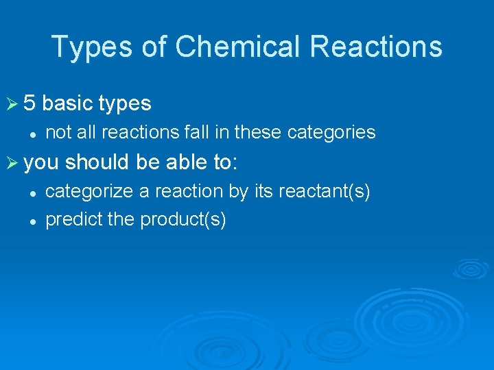 Types of Chemical Reactions Ø 5 basic types l not all reactions fall in