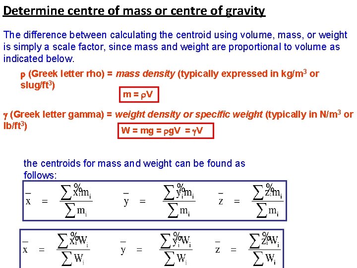 Determine centre of mass or centre of gravity The difference between calculating the centroid