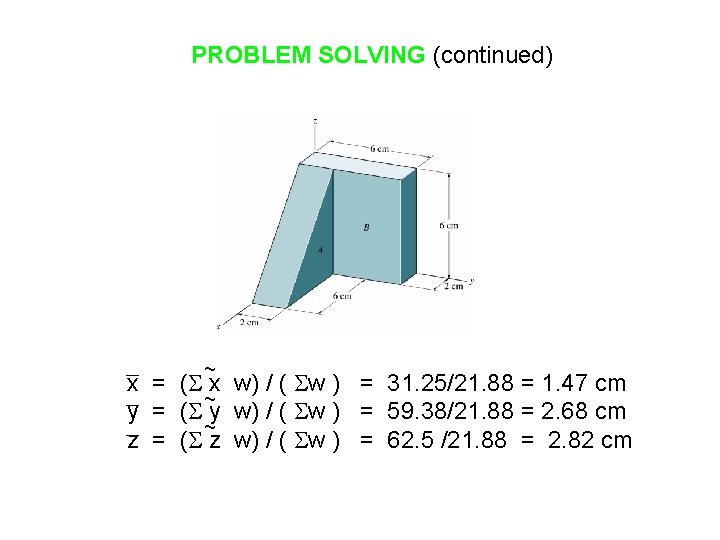 PROBLEM SOLVING (continued) ~ x = ( x w) / ( w ) =