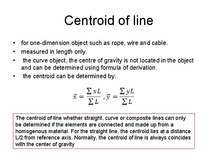 Centroid of line • for one-dimension object such as rope, wire and cable. •