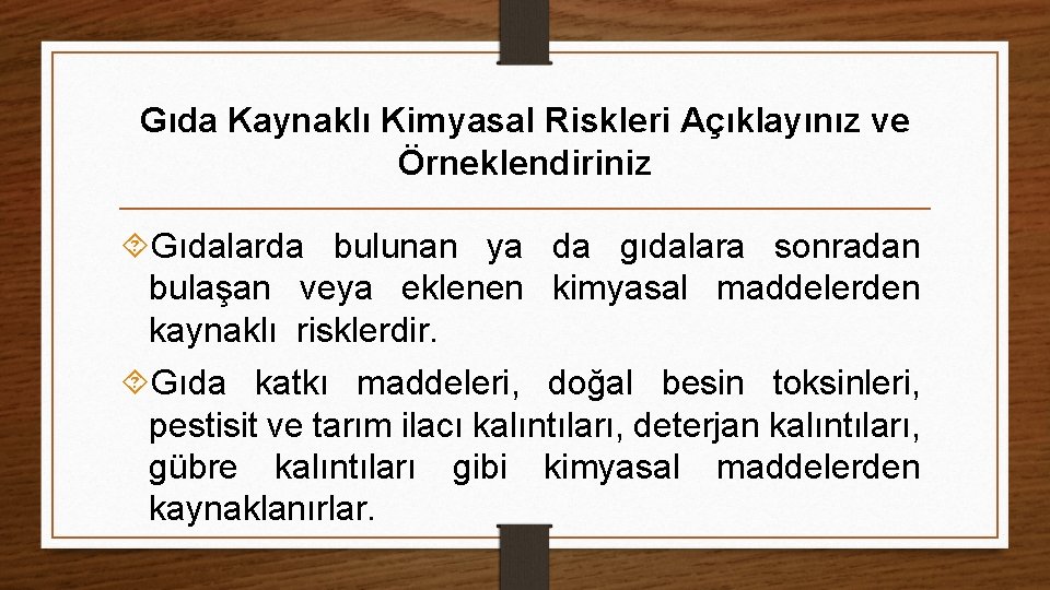 Gıda Kaynaklı Kimyasal Riskleri Açıklayınız ve Örneklendiriniz Gıdalarda bulunan ya da gıdalara sonradan bulaşan