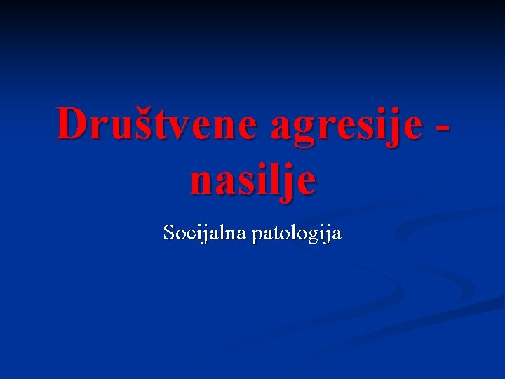 Društvene agresije nasilje Socijalna patologija 