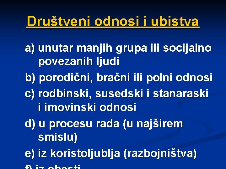 Društveni odnosi i ubistva a) unutar manjih grupa ili socijalno povezanih ljudi b) porodični,