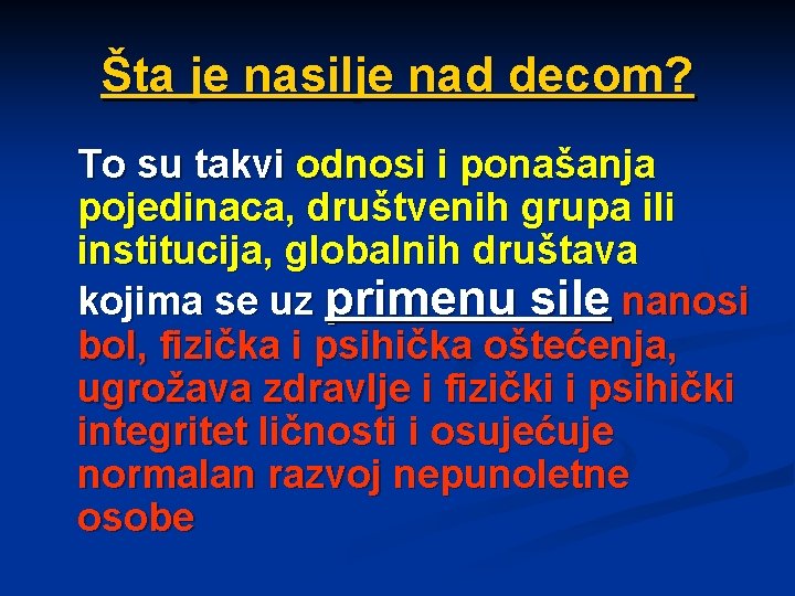 Šta je nasilje nad decom? To su takvi odnosi i ponašanja pojedinaca, društvenih grupa