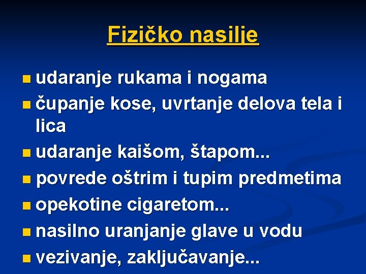 Fizičko nasilje n udaranje rukama i nogama n čupanje kose, uvrtanje delova tela i