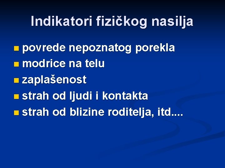 Indikatori fizičkog nasilja n povrede nepoznatog porekla n modrice na telu n zaplašenost n