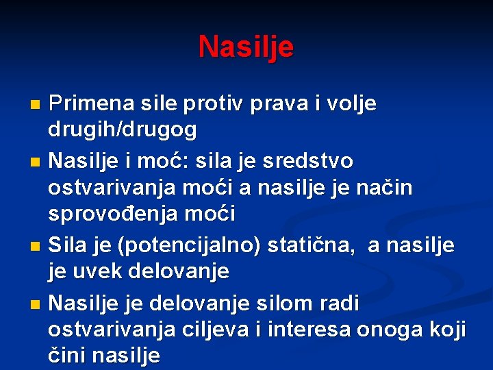 Nasilje Primena sile protiv prava i volje drugih/drugog n Nasilje i moć: sila je