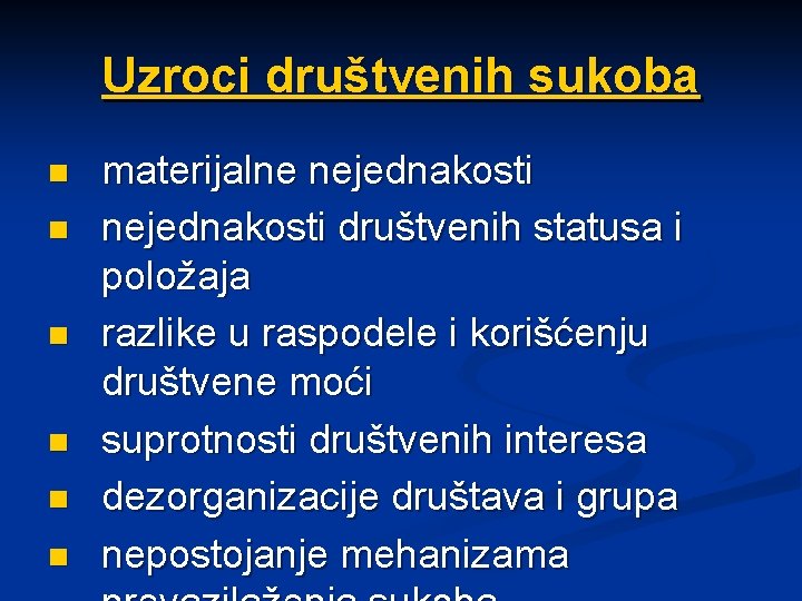 Uzroci društvenih sukoba n n n materijalne nejednakosti društvenih statusa i položaja razlike u