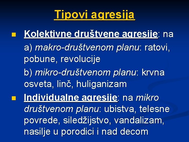 Tipovi agresija n n Kolektivne društvene agresije: na a) makro-društvenom planu: ratovi, pobune, revolucije