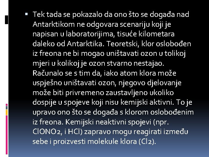  Tek tada se pokazalo da ono što se događa nad Antarktikom ne odgovara