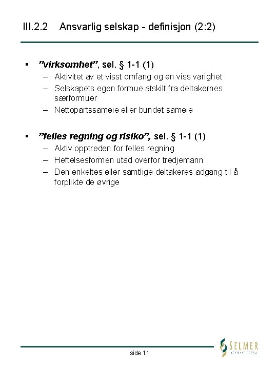 III. 2. 2 § Ansvarlig selskap - definisjon (2: 2) ”virksomhet”, sel. § 1