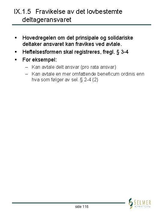 IX. 1. 5 Fravikelse av det lovbestemte deltageransvaret § § § Hovedregelen om det