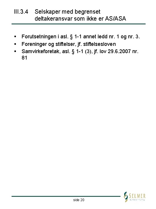 III. 3. 4 § § § Selskaper med begrenset deltakeransvar som ikke er AS/ASA