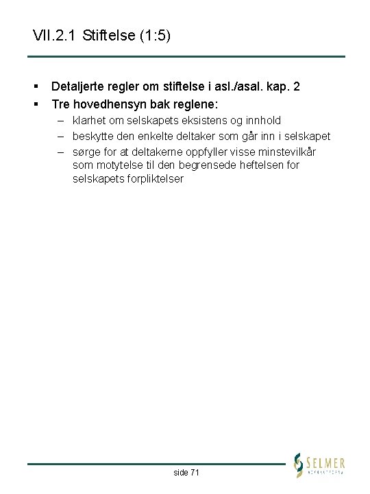 VII. 2. 1 Stiftelse (1: 5) § § Detaljerte regler om stiftelse i asl.