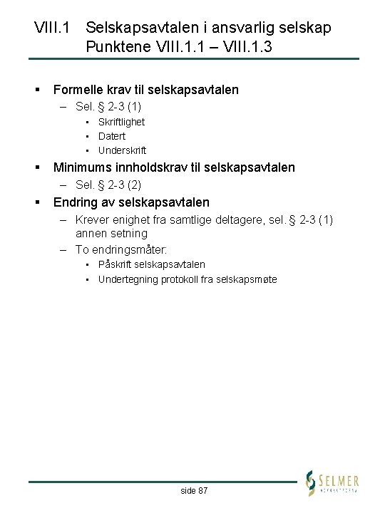 VIII. 1 Selskapsavtalen i ansvarlig selskap Punktene VIII. 1. 1 – VIII. 1. 3