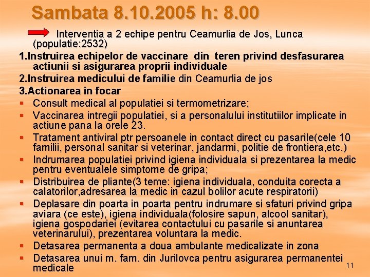Sambata 8. 10. 2005 h: 8. 00 Interventia a 2 echipe pentru Ceamurlia de