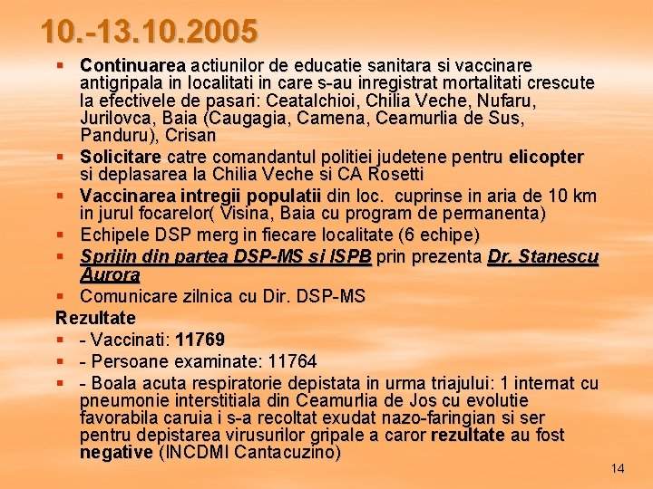 10. -13. 10. 2005 § Continuarea actiunilor de educatie sanitara si vaccinare antigripala in