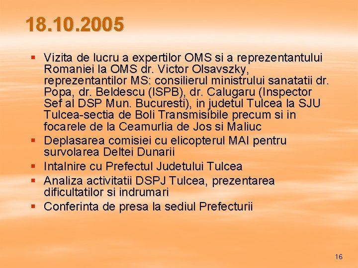 18. 10. 2005 § Vizita de lucru a expertilor OMS si a reprezentantului Romaniei