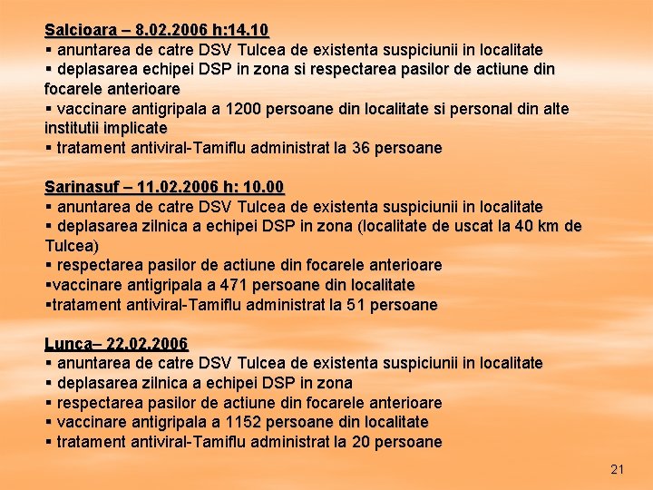 Salcioara – 8. 02. 2006 h: 14. 10 § anuntarea de catre DSV Tulcea