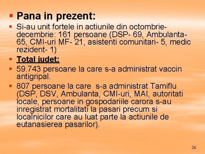 § Pana in prezent: § Si-au unit fortele in actiunile din octombriedecembrie: 161 persoane
