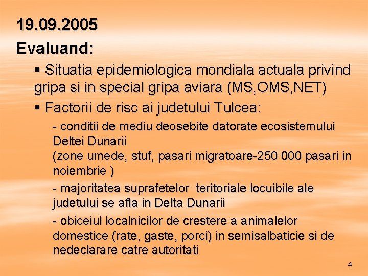 19. 09. 2005 Evaluand: § Situatia epidemiologica mondiala actuala privind gripa si in special