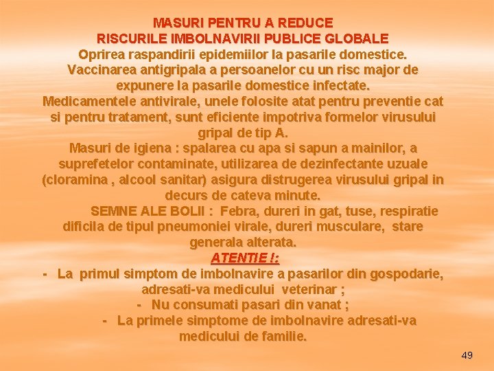 MASURI PENTRU A REDUCE RISCURILE IMBOLNAVIRII PUBLICE GLOBALE Oprirea raspandirii epidemiilor la pasarile domestice.