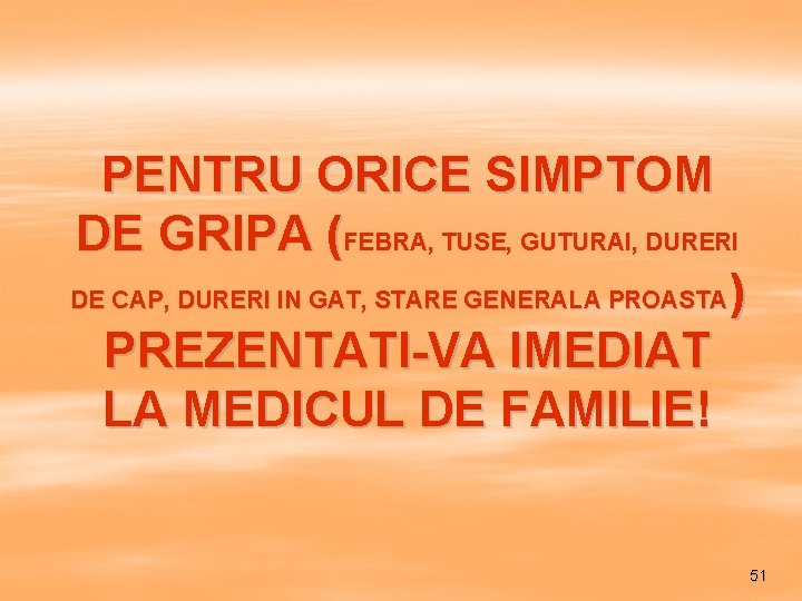 PENTRU ORICE SIMPTOM DE GRIPA (FEBRA, TUSE, GUTURAI, DURERI DE CAP, DURERI IN GAT,