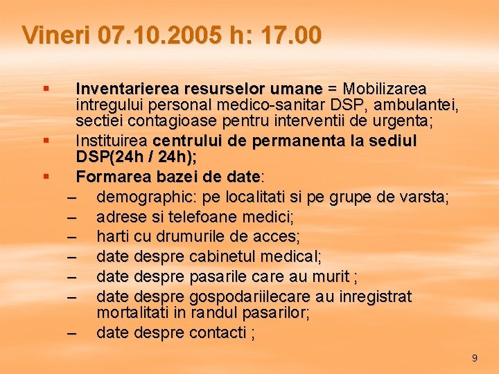 Vineri 07. 10. 2005 h: 17. 00 § Inventarierea resurselor umane = Mobilizarea intregului
