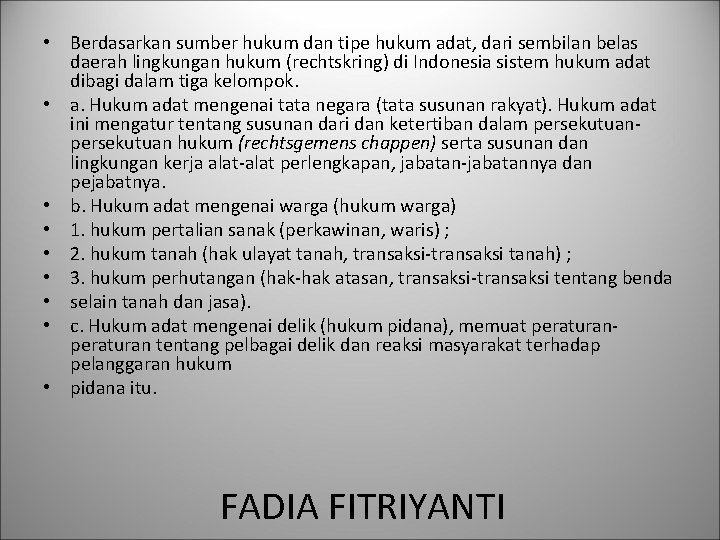  • Berdasarkan sumber hukum dan tipe hukum adat, dari sembilan belas daerah lingkungan