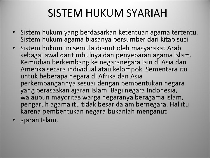 SISTEM HUKUM SYARIAH • Sistem hukum yang berdasarkan ketentuan agama tertentu. Sistem hukum agama