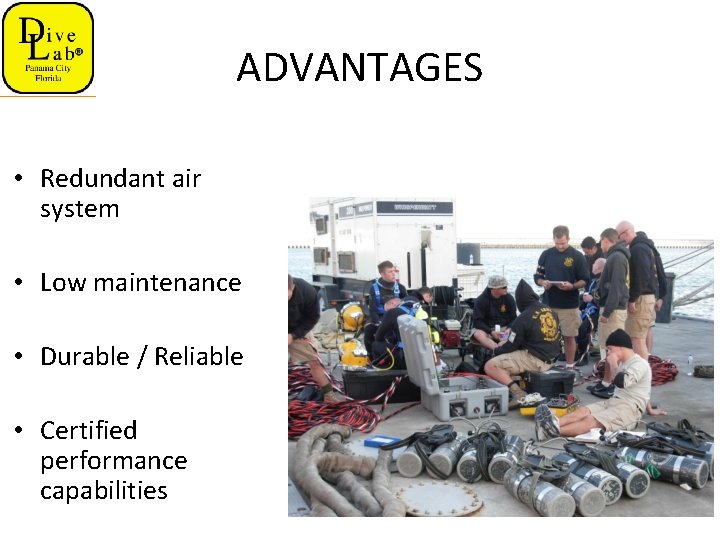 ADVANTAGES • Redundant air system • Low maintenance • Durable / Reliable • Certified
