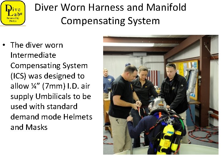 Diver Worn Harness and Manifold Compensating System • The diver worn Intermediate Compensating System