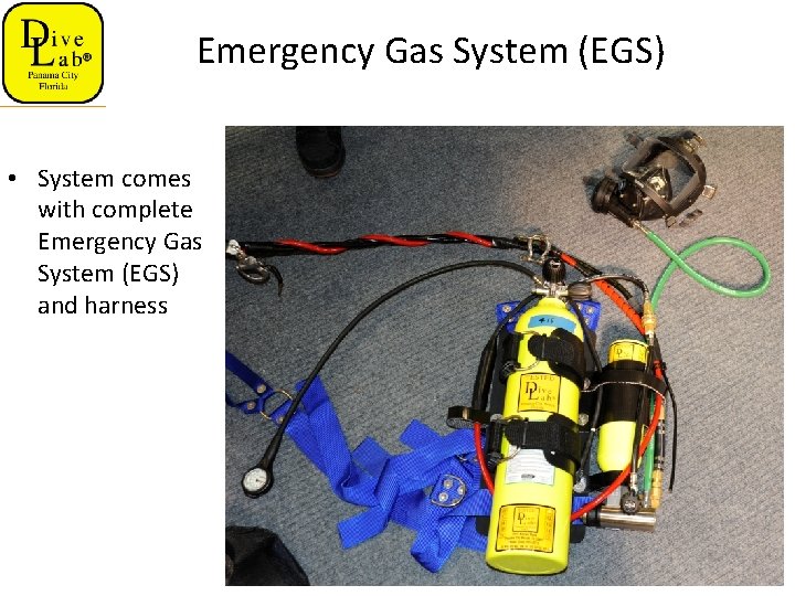 Emergency Gas System (EGS) • System comes with complete Emergency Gas System (EGS) and