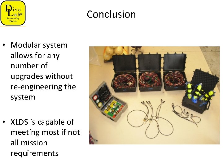 Conclusion • Modular system allows for any number of upgrades without re-engineering the system