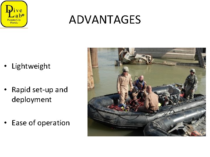 ADVANTAGES • Lightweight • Rapid set-up and deployment • Ease of operation 